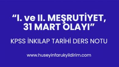 I. ve II. Meşrutiyet ve 31 Mart Olayı
